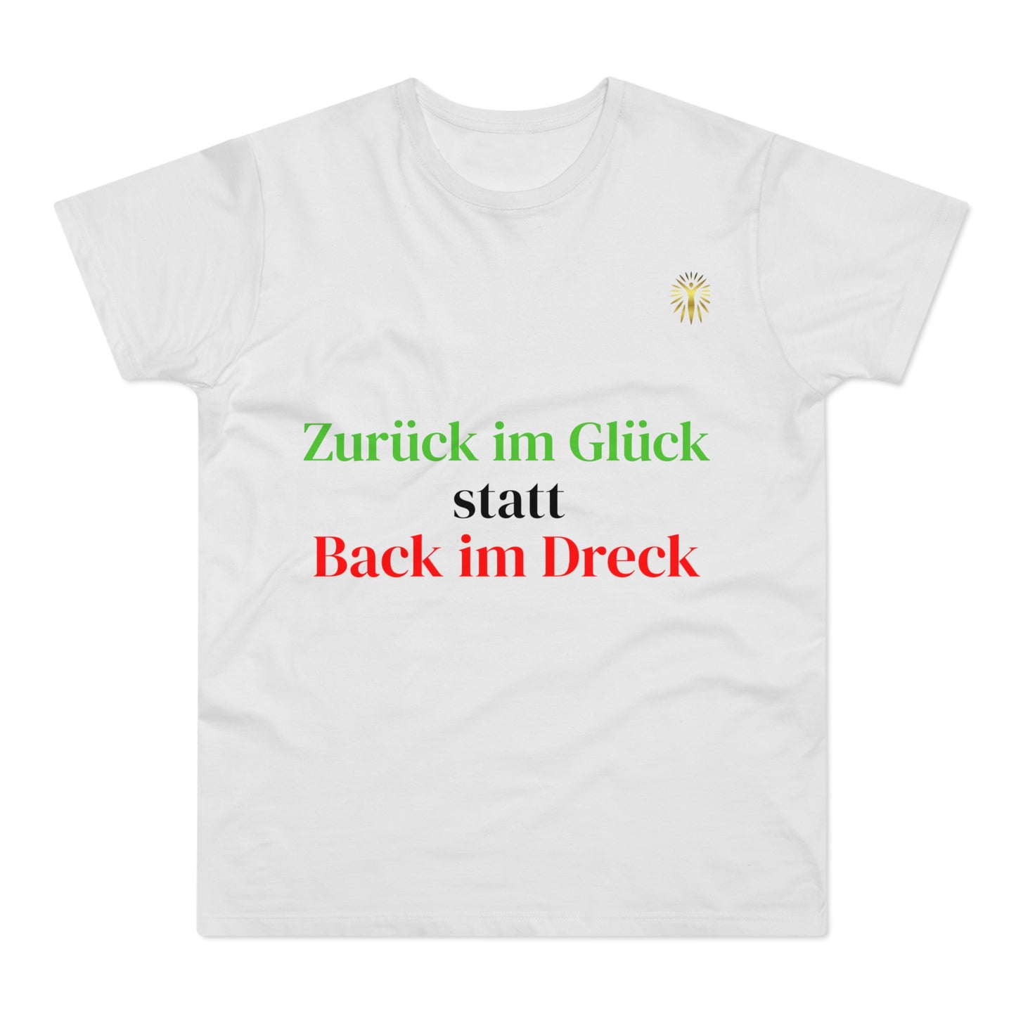 T-Shirt - Zurück im Glück statt Back im Dreck