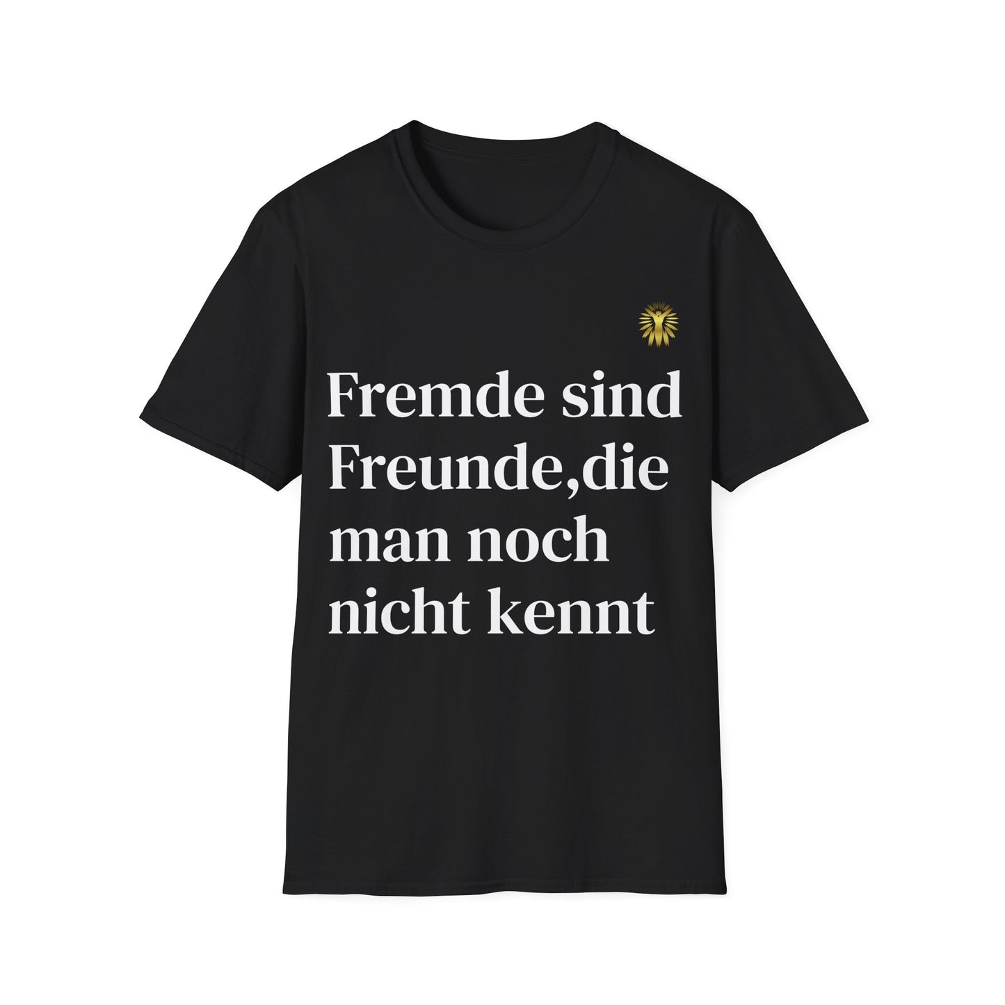 T-Shirt - Fremde sind Freunde, die man noch nicht kennt