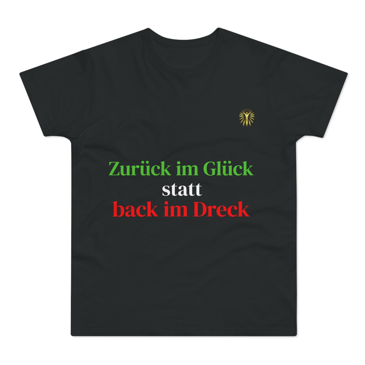 T-Shirt - Zurück im Glück statt Back im Dreck