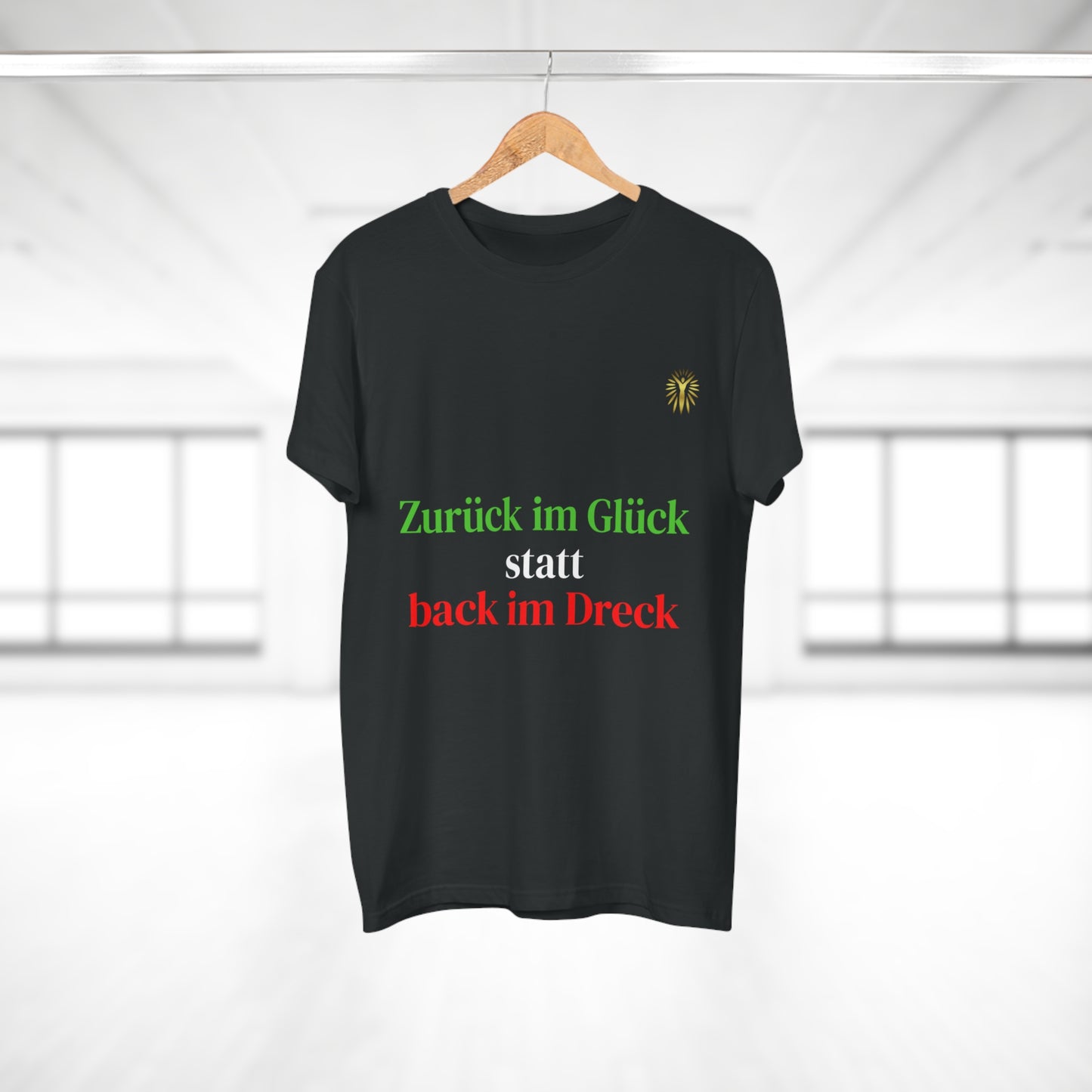 T-Shirt - Zurück im Glück statt Back im Dreck