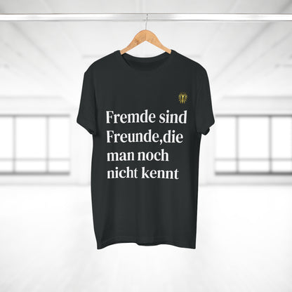 T-Shirt - Fremde sind Freunde, die man noch nicht kennt