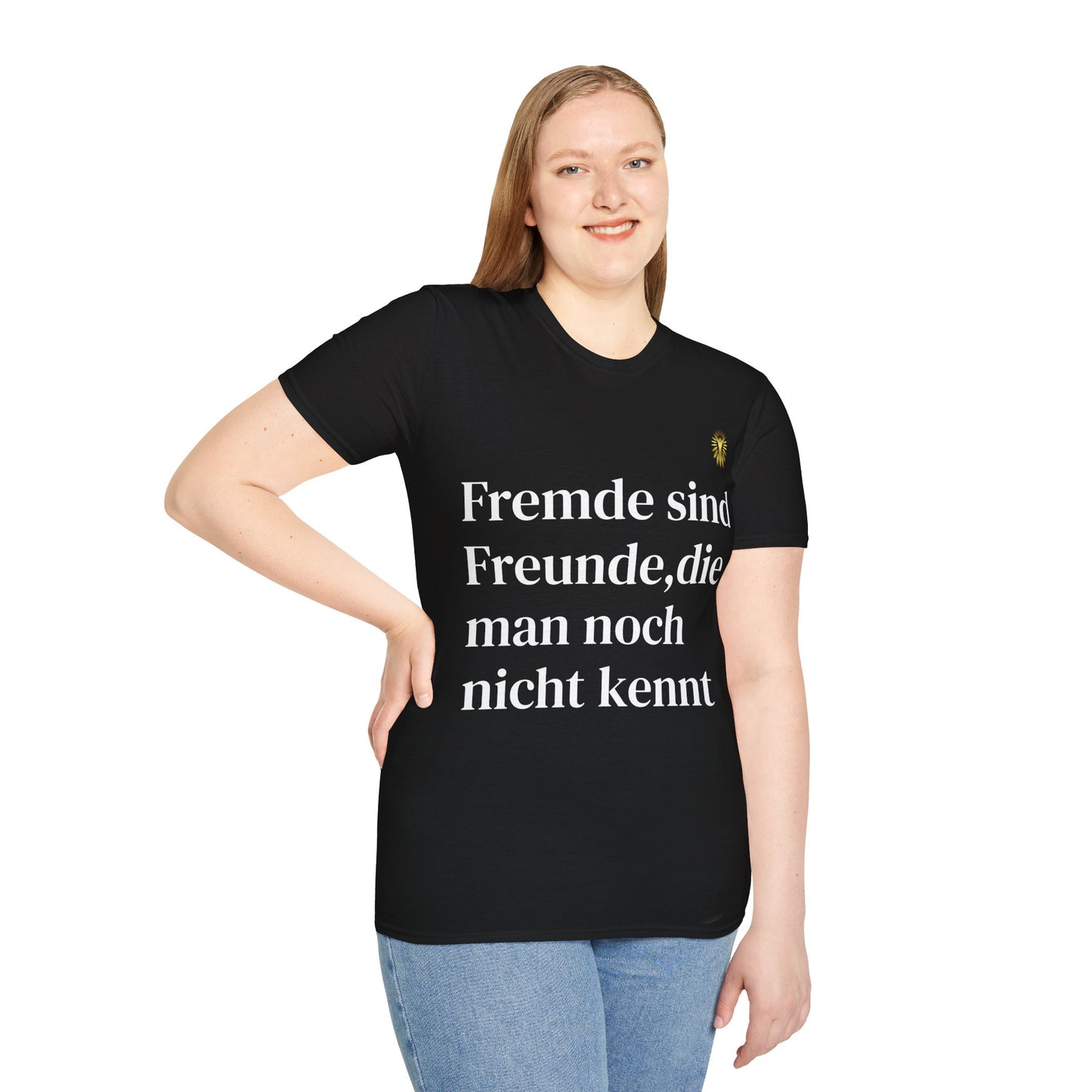 T-Shirt - Fremde sind Freunde, die man noch nicht kennt