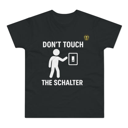 T-Shirt - Don´t touch the Schalter