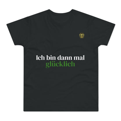 T-Shirt - Ich bin dann mal glücklich